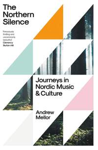 The Northern Silence: Journeys in Nordic Music and Culture