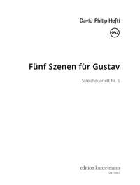 Hefti, David Philip: Fünf Szenen für Gustav, Streichquartett Nr. 6