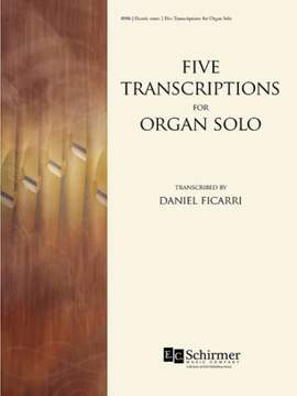 Daniel Ficarri: Five Transcriptions for Organ Solo