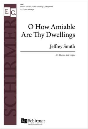 Jeffrey Smith: O How Amiable Are Thy Dwellings
