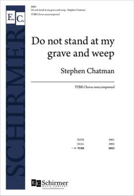 Stephen Chatman: Do not stand at my grave and weep