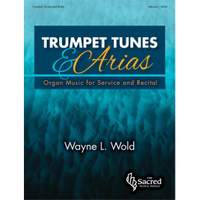 Wayne L. Wold: Trumpet Tunes and Arias