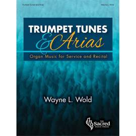 Wayne L. Wold: Trumpet Tunes and Arias