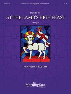 Kenneth T. Kosche: Partita on At the Lamb's High Feast