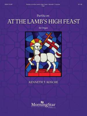 Kenneth T. Kosche: Partita on At the Lamb's High Feast