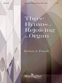 Robert J. Powell: Three Hymns of Rejoicing for Organ