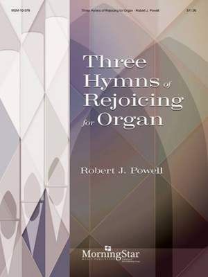 Robert J. Powell: Three Hymns of Rejoicing for Organ