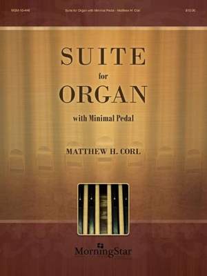 Matthew H. Corl: Suite for Organ with Minimal Pedal