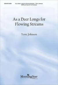 Terre Johnson: As a Deer Longs for Flowing Streams