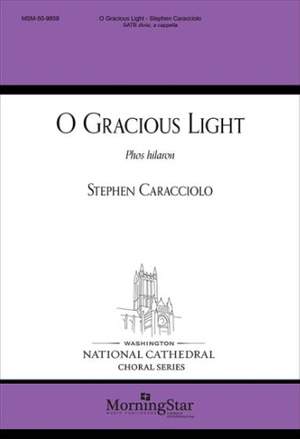 Stephen Caracciolo: O Gracious Light: Phos hilaron