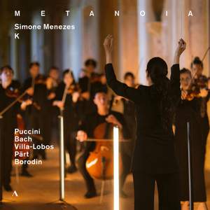 Giacomo Puccini; Johann Sebastian Bach; Heitor Villa-Lobos; Arvo Pärt; Alexander Borodin: Metanoia
