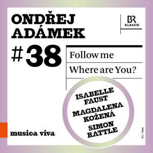 Ondřej Adámek: Musica Viva: Follow Me; Where Are You? Product Image