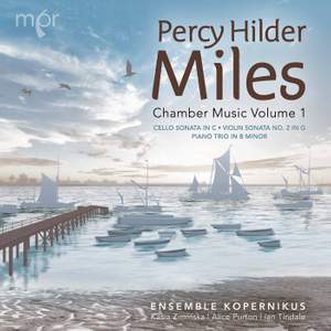 Percy Hilder Miles: Chamber Music Volume 1