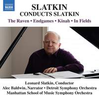 Leonard Slatkin Conducts Slatkin - The Raven, Endgames, Kinah & In Fields