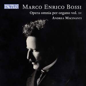 Marco Enrico Bossi: Complete Organ Works, Vol. 15