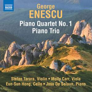 George Enescu: Piano Quartet No. 1; Piano Trio in A Minor