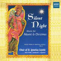 Silent Night - Christmas Music for Choir and Organ (Music from St. Ignatius Loyola, Vol. V)