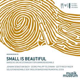 Small is Beautiful: Barock Orchestral Music for Chamber Ensemble