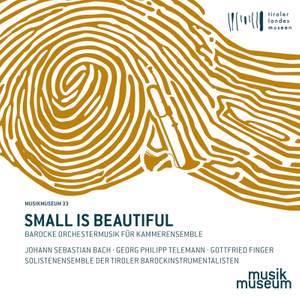 Small is Beautiful: Barock Orchestral Music for Chamber Ensemble