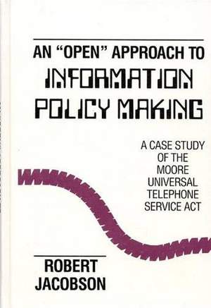 An Open Approach to Information Policy Making: A Case Study of the Moore Universal Telephone Service Act