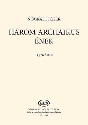 Nogradi, Peter: Harom Archaikus Enek (mixed voices)
