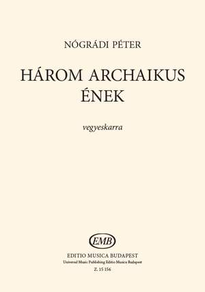 Nogradi, Peter: Harom Archaikus Enek (mixed voices)