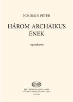 Nogradi, Peter: Harom Archaikus Enek (mixed voices) Product Image