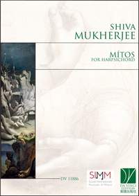 Shiva Mukherjee: Mitos, for Harpsichord