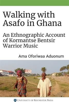 Walking with Asafo in Ghana: An Ethnographic Account of Kormantse Bentsir Warrior Music