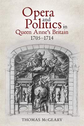 Opera and Politics in Queen Anne's Britain, 1705-1714