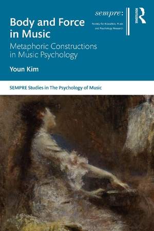Body and Force in Music: Metaphoric Constructions in Music Psychology