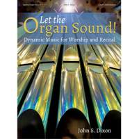 John S. Dixon: Let the organ sound