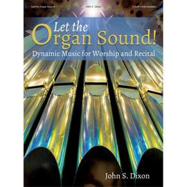 John S. Dixon: Let the organ sound