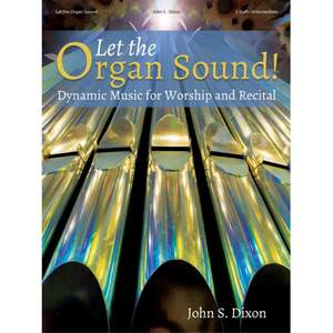 John S. Dixon: Let the organ sound