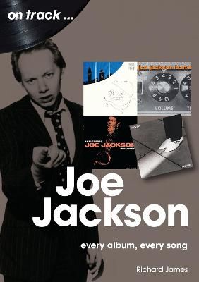 Joe Jackson On Track: Every Album, Every Song
