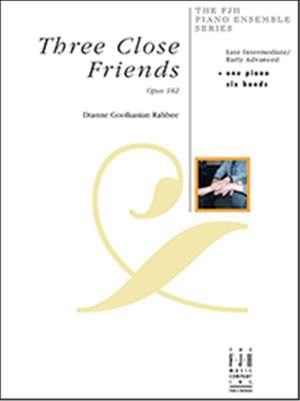 Dianne Goolkasian Rahbee: Three Close Friends, Op. 182