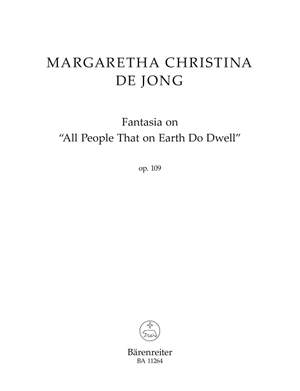 Jong, Margaretha Christina de: Fantasia on "All People That on Earth Do Dwell"