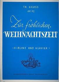 Gruß, T: Zur fröhlichen Weihnachtszeit op. 72