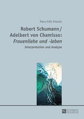 Robert Schumann / Adelbert von Chamisso: Frauenliebe und -leben: Interpretation und Analyse
