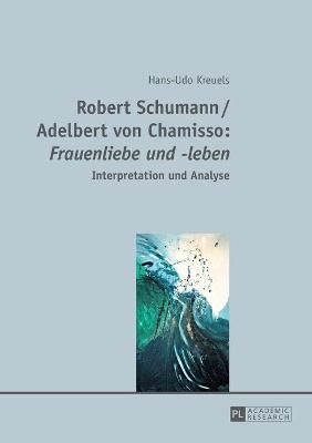 Robert Schumann / Adelbert von Chamisso: Frauenliebe und -leben: Interpretation und Analyse