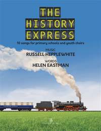Russell Hepplewhite: The History Express (10 songs for primary schools and youth choirs)