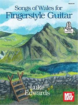 Luke Edwards: Songs of Wales for Fingerstyle Guitar