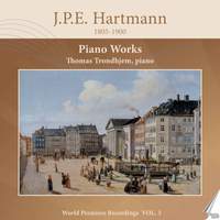 J. P. E. Hartmann: Piano Works, Vol. 3