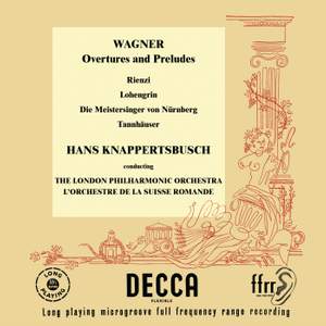 Wagner: Rienzi Overture; Lohengrin; Die Meistersinger; Tannhäuser