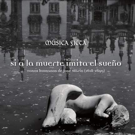 Si a la muerte imita el sueño. Tonos humanos de José Marín (1618-1699)