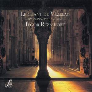 Le chant de Vézelay : Marie-Madeleine au tombeau