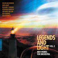 Legends & Light, Vol. 2: New Works for Orchestra
