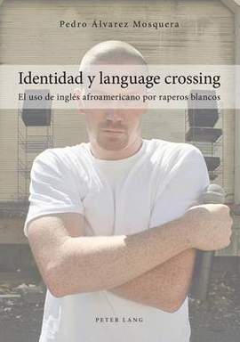 Identidad y language crossing: El uso de inglés afroamericano por raperos blancos