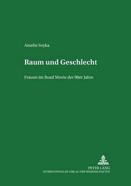 Raum Und Geschlecht: Frauen Im Road Movie Der 90er Jahre