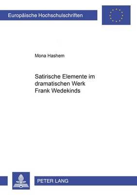 Satirische Elemente Im Dramatischen Werk Frank Wedekinds